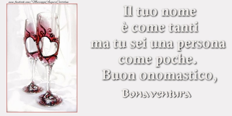 Il tuo nome è come tanti ma tu sei una persona come poche. Buon onomastico Bonaventura - Cartoline onomastico con champagne