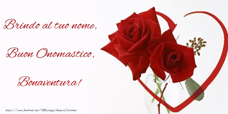 Brindo al tuo nome, Buon Onomastico, Bonaventura - Cartoline onomastico con rose