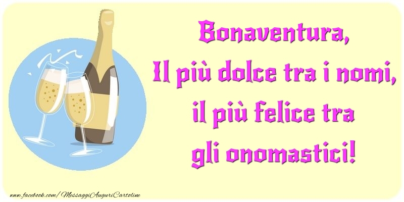 Il più dolce tra i nomi, il più felice tra gli onomastici! Bonaventura - Cartoline onomastico con champagne