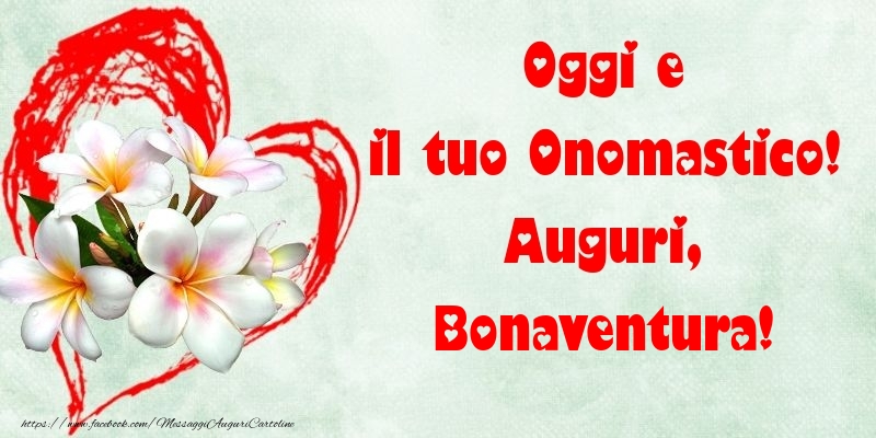 Oggi e il tuo Onomastico! Auguri, Bonaventura - Cartoline onomastico con fiori