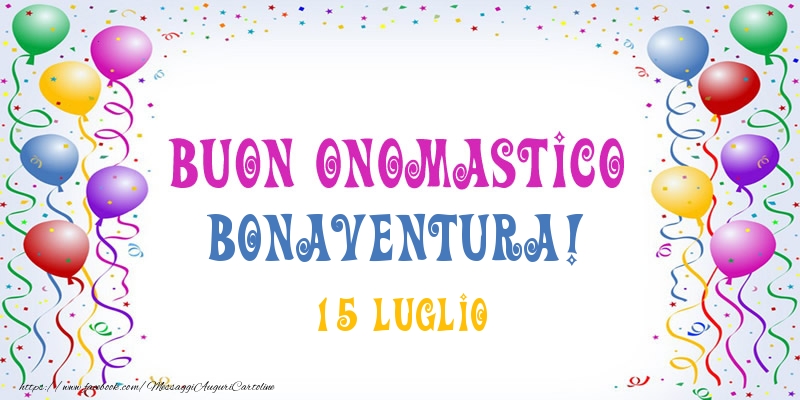 Buon onomastico Bonaventura! 15 Luglio - Cartoline onomastico