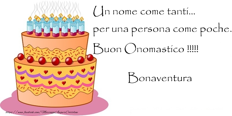 Un nome come tanti... per una persona come poche. Buon Onomastico !!!!! Bonaventura - Cartoline onomastico con torta