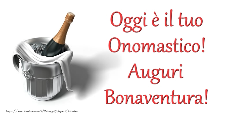 Oggi e il tuo Onomastico! Auguri Bonaventura - Cartoline onomastico con champagne