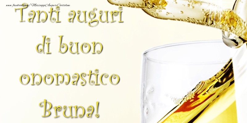 Tanti Auguri di Buon Onomastico Bruna - Cartoline onomastico con champagne