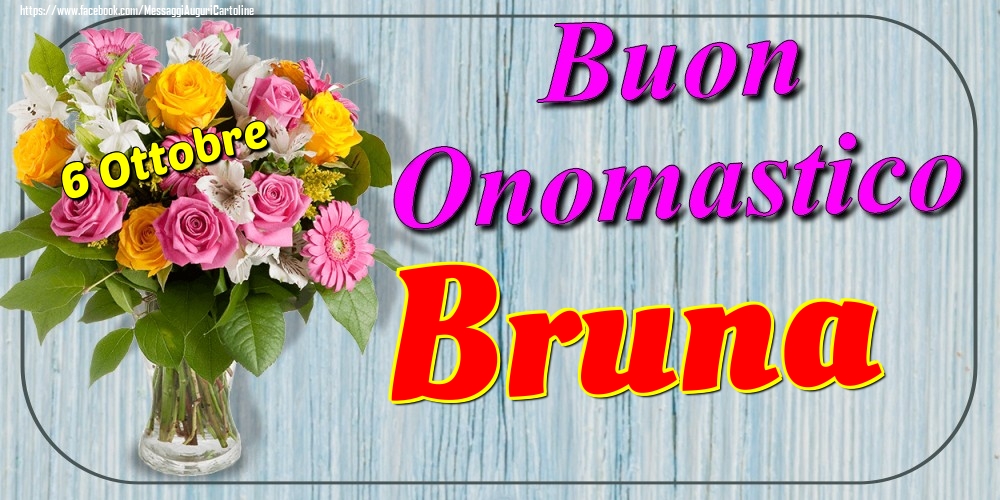 6 Ottobre - Buon Onomastico Bruna! - Cartoline onomastico