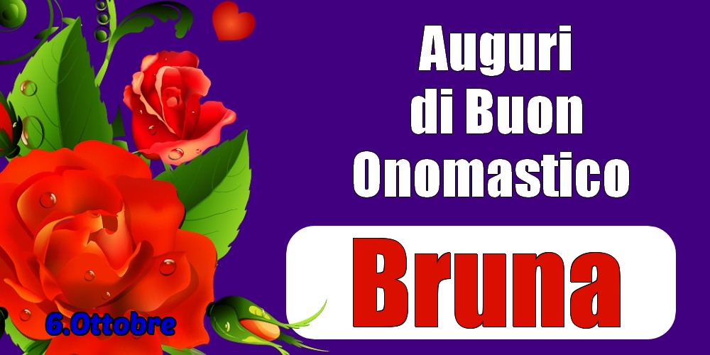 6.Ottobre - Auguri di Buon Onomastico  Bruna! - Cartoline onomastico