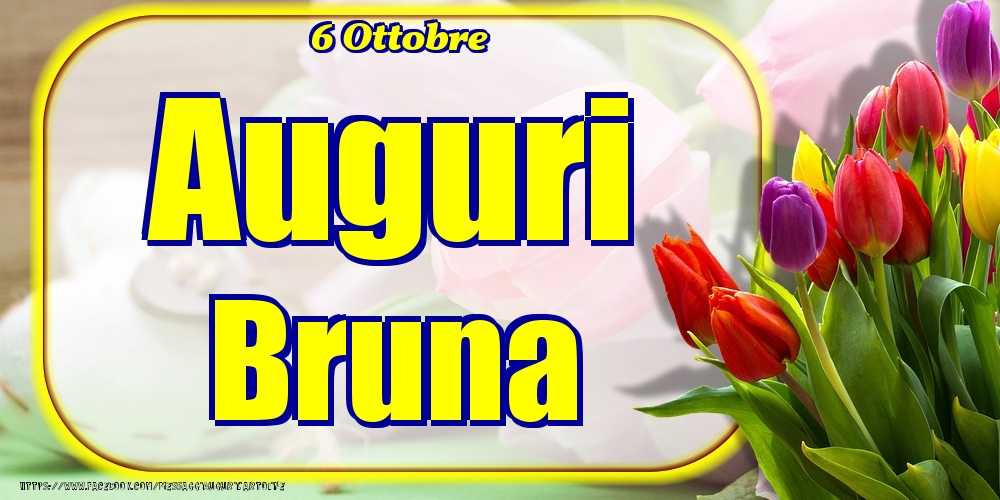 6 Ottobre - Auguri Bruna! - Cartoline onomastico