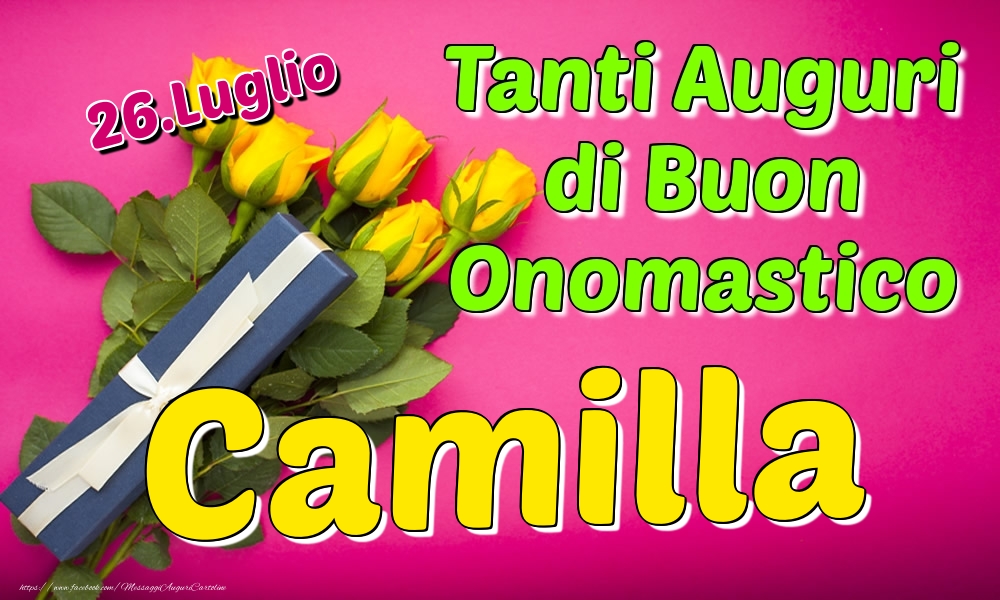 26.Luglio - Tanti Auguri di Buon Onomastico Camilla - Cartoline onomastico