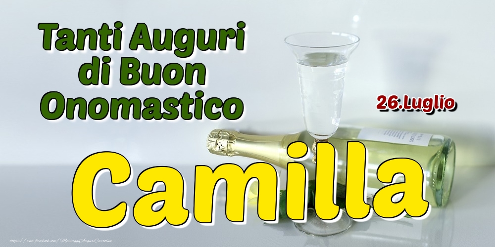 26.Luglio - Tanti Auguri di Buon Onomastico Camilla - Cartoline onomastico