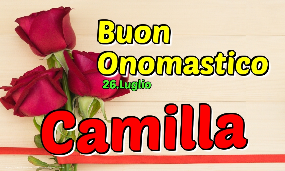 26.Luglio - Buon Onomastico Camilla! - Cartoline onomastico