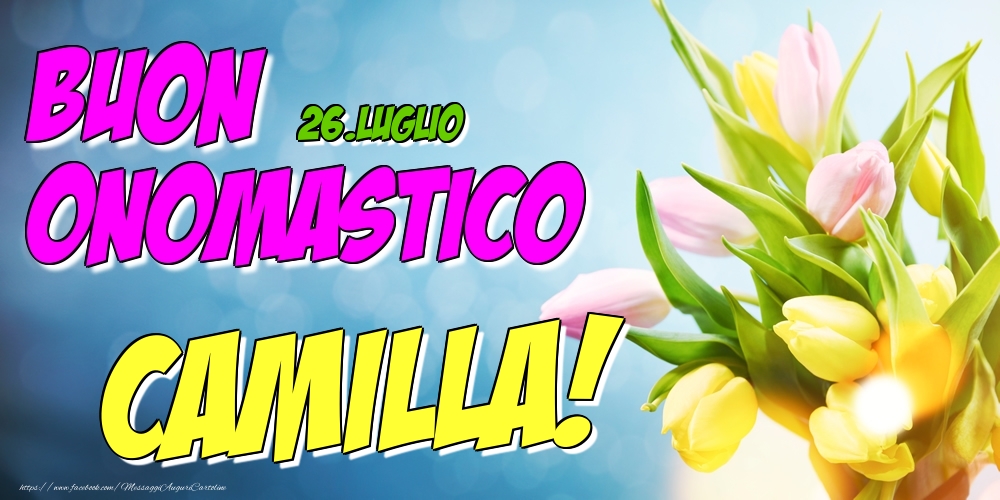 26.Luglio - Buon Onomastico Camilla! - Cartoline onomastico