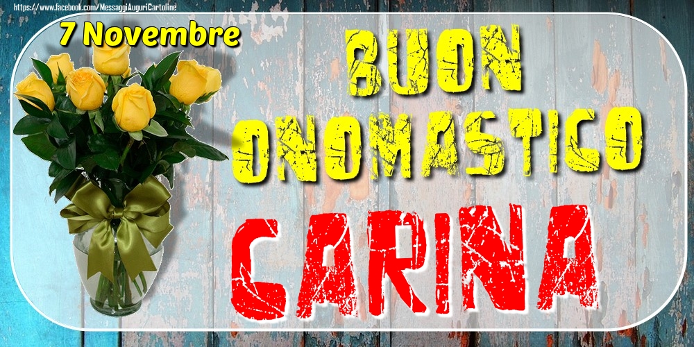 7 Novembre - Buon Onomastico Carina! - Cartoline onomastico