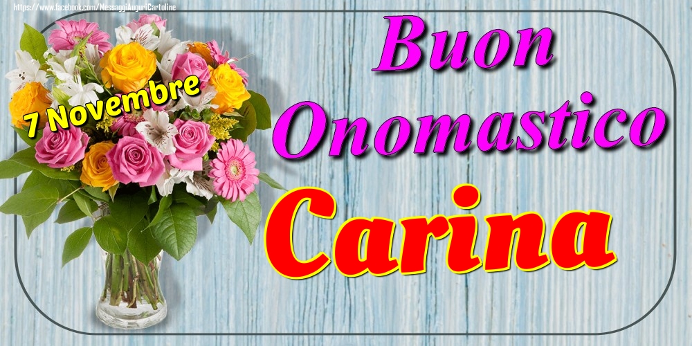 7 Novembre - Buon Onomastico Carina! - Cartoline onomastico