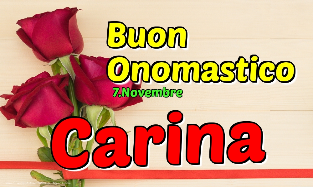 7.Novembre - Buon Onomastico Carina! - Cartoline onomastico