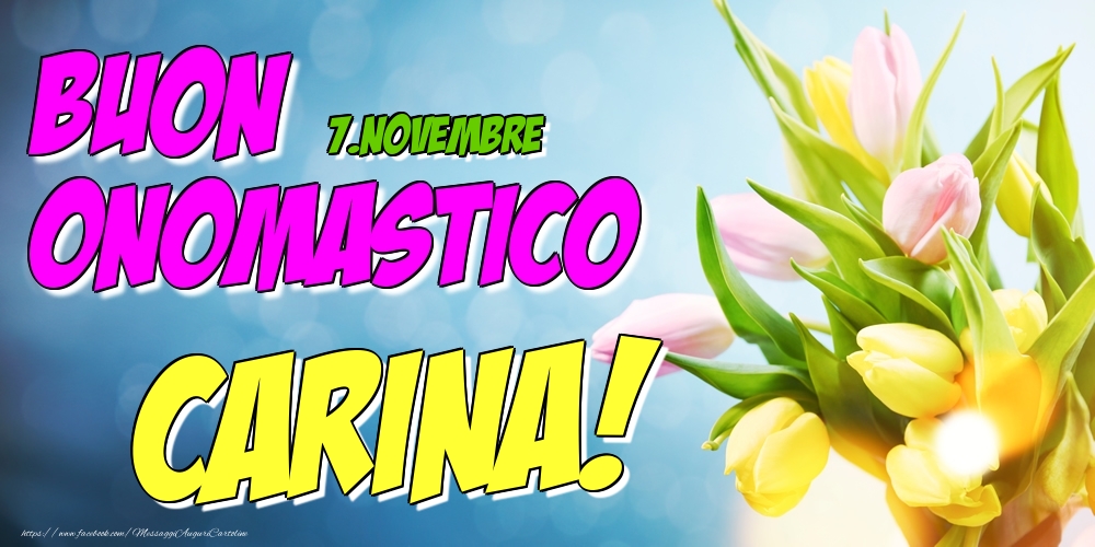 7.Novembre - Buon Onomastico Carina! - Cartoline onomastico