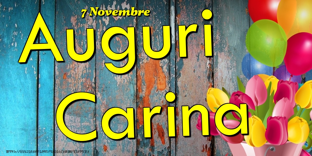 7 Novembre - Auguri Carina! - Cartoline onomastico