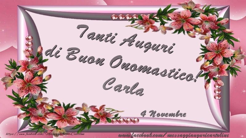 Tanti Auguri di Buon Onomastico! 4 Novembre Carla - Cartoline onomastico