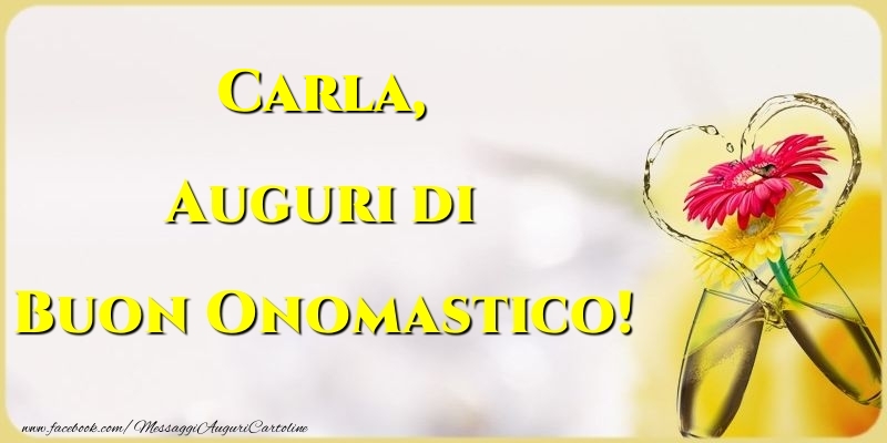 Auguri di Buon Onomastico! Carla - Cartoline onomastico con champagne