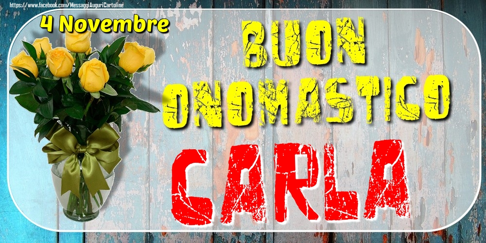 4 Novembre - Buon Onomastico Carla! - Cartoline onomastico