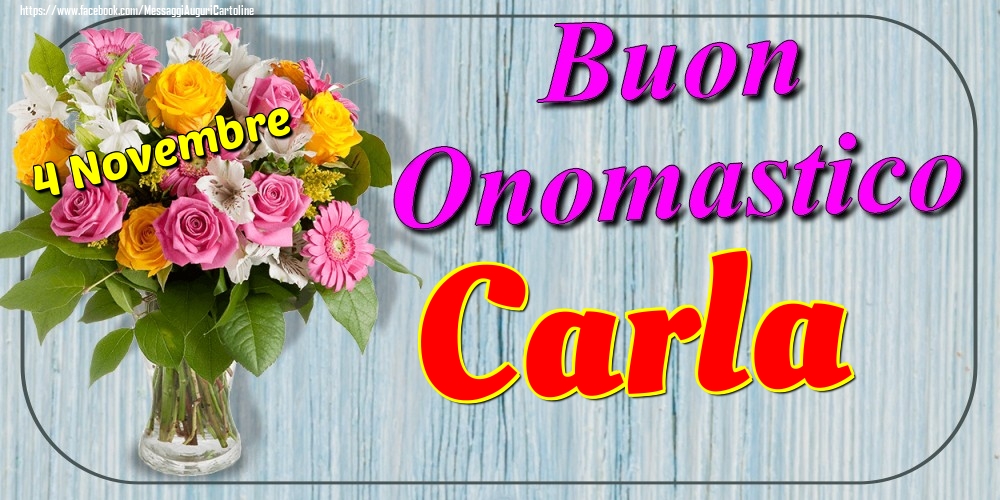 4 Novembre - Buon Onomastico Carla! - Cartoline onomastico