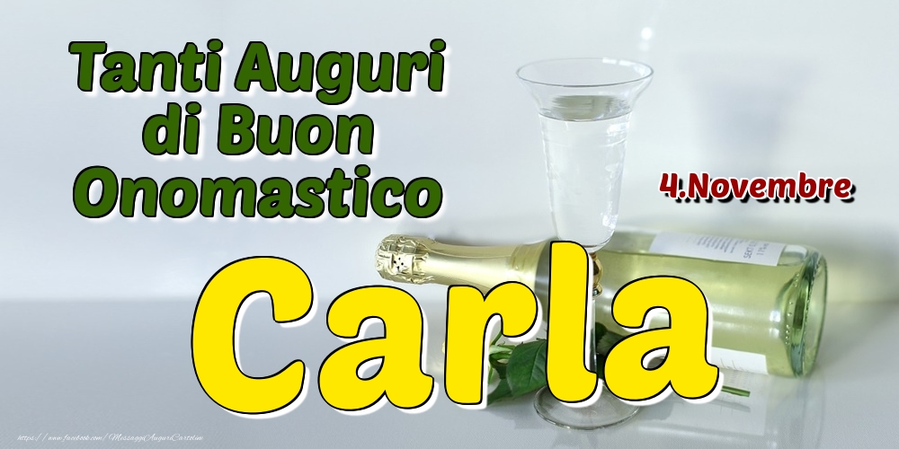 4.Novembre - Tanti Auguri di Buon Onomastico Carla - Cartoline onomastico