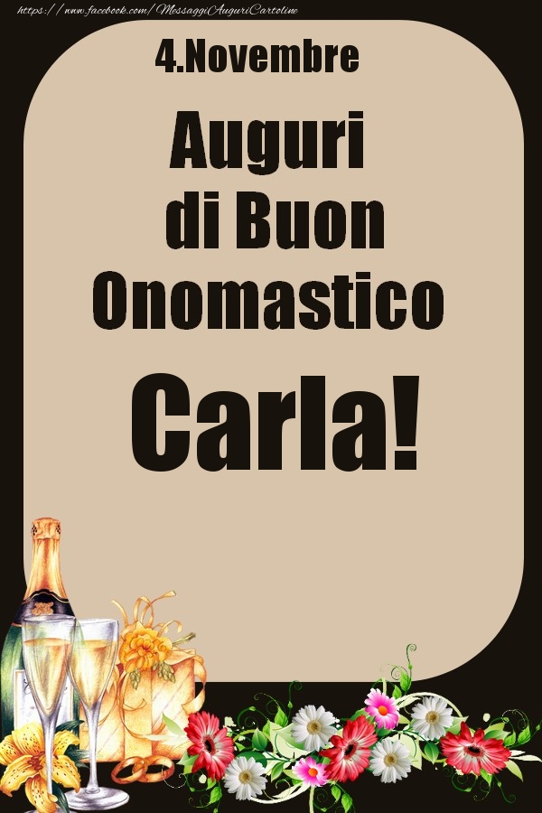 4.Novembre - Auguri di Buon Onomastico  Carla! - Cartoline onomastico