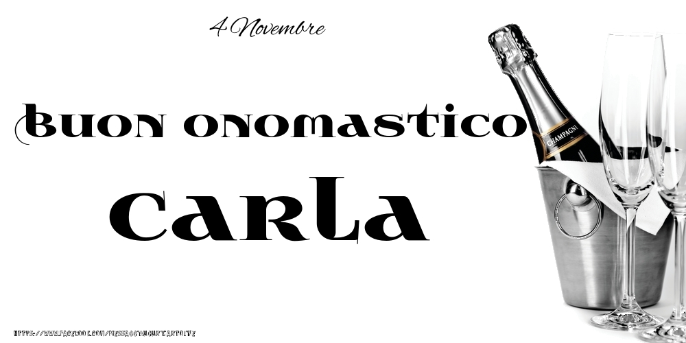 4 Novembre - Buon onomastico Carla! - Cartoline onomastico