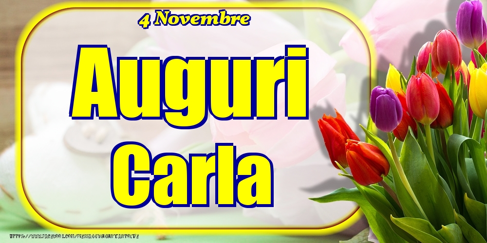 4 Novembre - Auguri Carla! - Cartoline onomastico