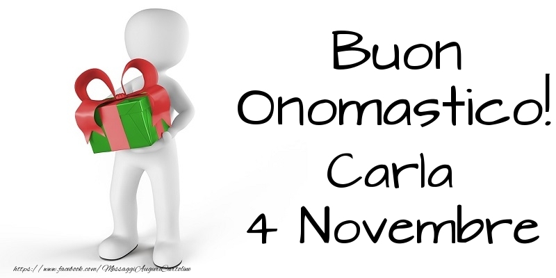 Buon Onomastico  Carla! 4 Novembre - Cartoline onomastico