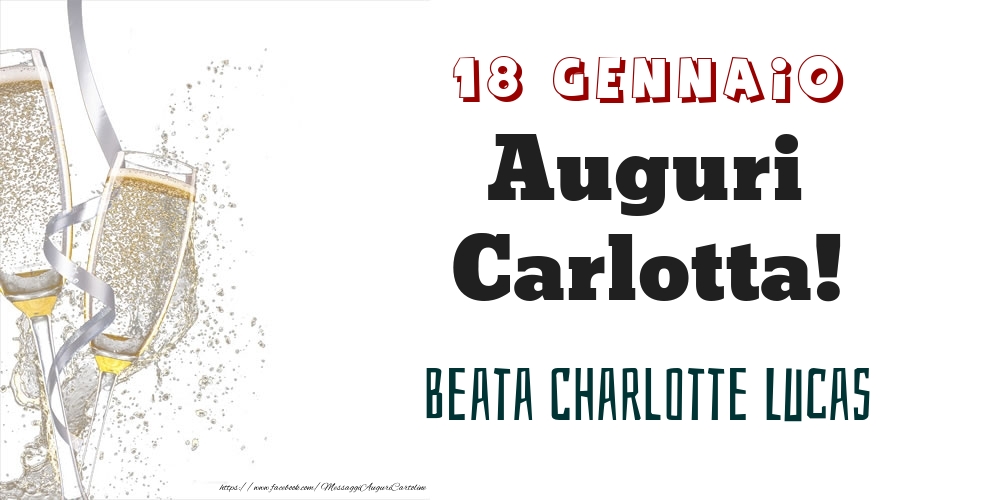 Beata Charlotte Lucas Auguri Carlotta! 18 Gennaio - Cartoline onomastico