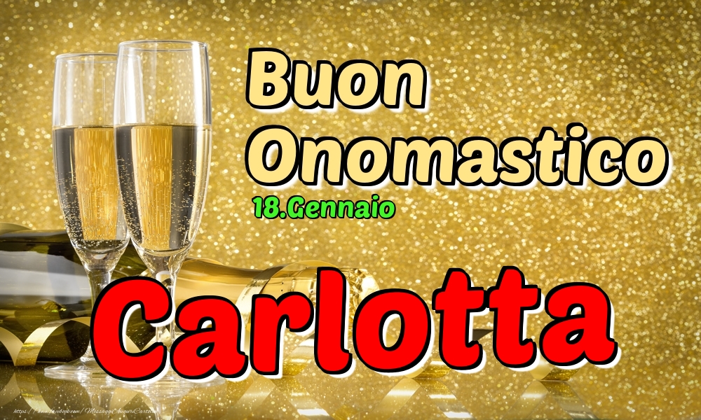 18.Gennaio - Buon Onomastico Carlotta! - Cartoline onomastico