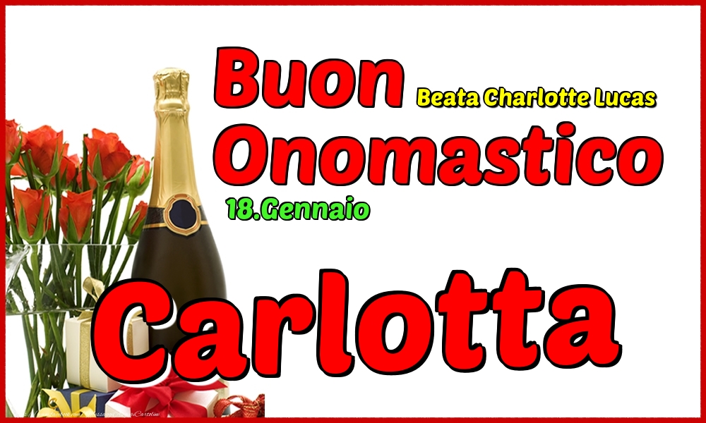 18.Gennaio - Buon Onomastico Carlotta! - Cartoline onomastico