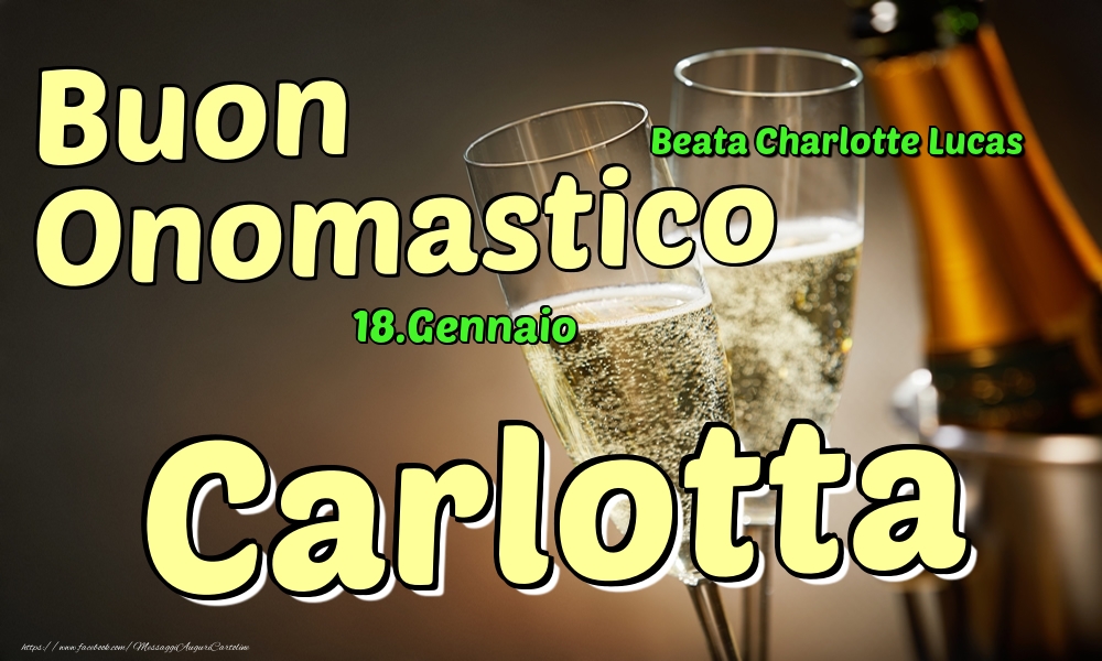 18.Gennaio - Buon Onomastico Carlotta! - Cartoline onomastico