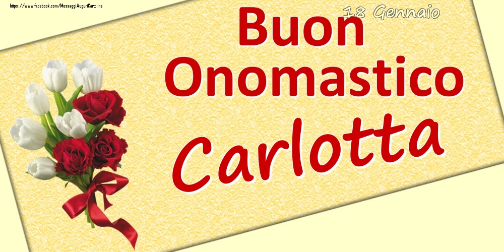 18 Gennaio: Buon Onomastico Carlotta - Cartoline onomastico