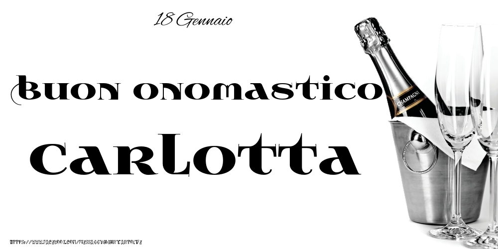 18 Gennaio - Buon onomastico Carlotta! - Cartoline onomastico