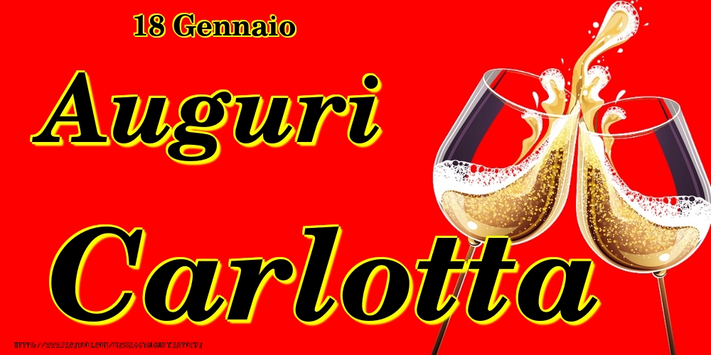 18 Gennaio - Auguri Carlotta! - Cartoline onomastico