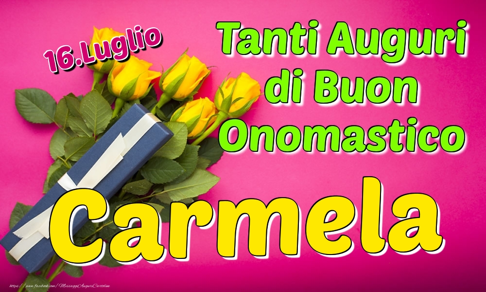 16.Luglio - Tanti Auguri di Buon Onomastico Carmela - Cartoline onomastico