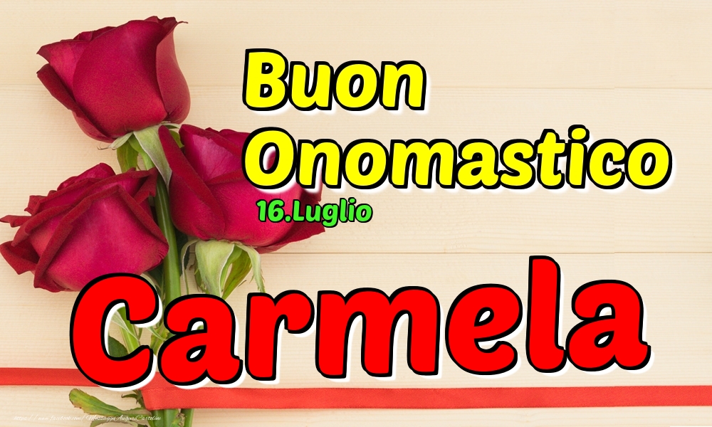 16.Luglio - Buon Onomastico Carmela! - Cartoline onomastico