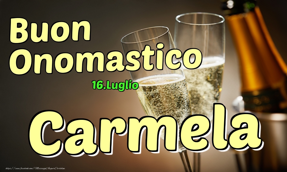 16.Luglio - Buon Onomastico Carmela! - Cartoline onomastico