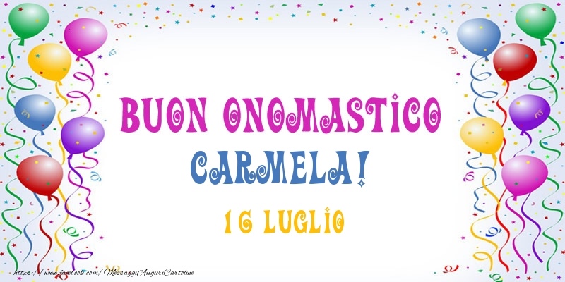 Buon onomastico Carmela! 16 Luglio - Cartoline onomastico