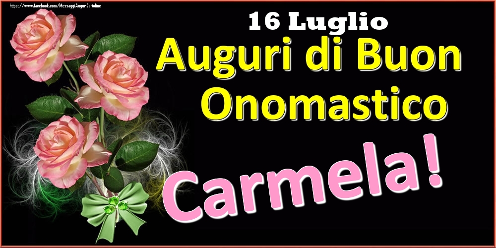 Auguri di Buon Onomastico Carmela! - 16 Luglio - Cartoline onomastico