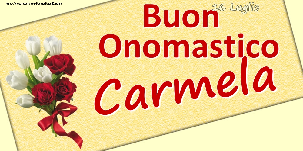 16 Luglio: Buon Onomastico Carmela - Cartoline onomastico