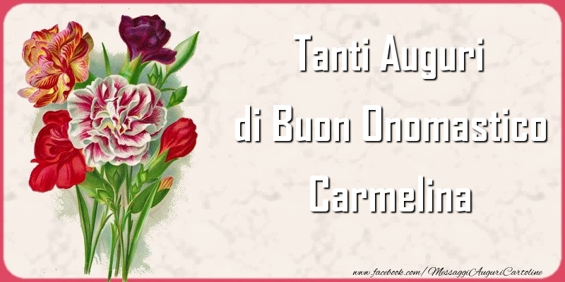 Tanti Auguri di Buon Onomastico Carmelina - Cartoline onomastico con mazzo di fiori