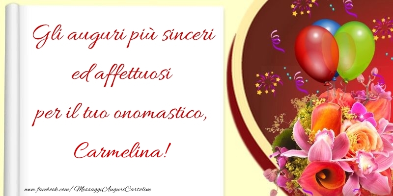 Gli auguri più sinceri ed affettuosi per il tuo onomastico, Carmelina - Cartoline onomastico con palloncini