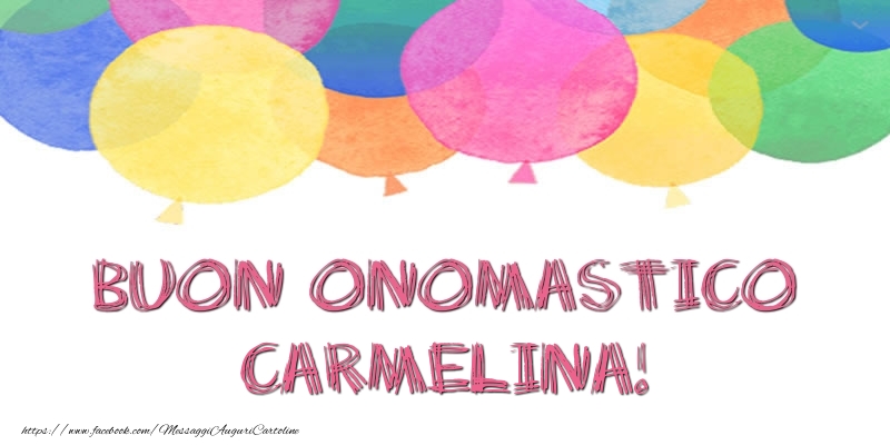 Buon Onomastico Carmelina! - Cartoline onomastico con palloncini