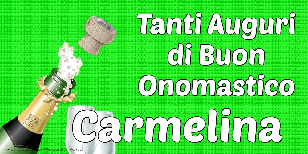 Tanti Auguri di Buon Onomastico Carmelina - Cartoline onomastico con champagne