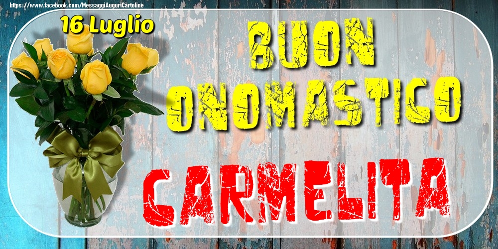 16 Luglio - Buon Onomastico Carmelita! - Cartoline onomastico