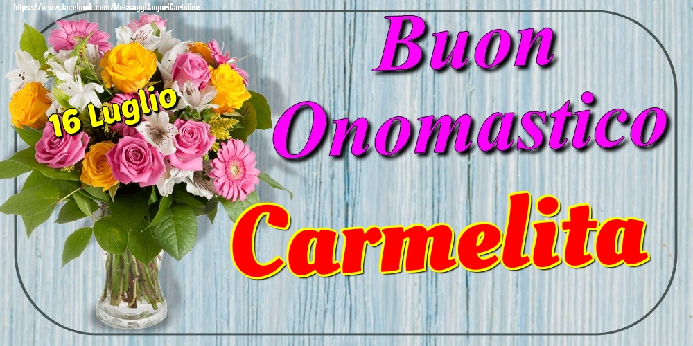 16 Luglio - Buon Onomastico Carmelita! - Cartoline onomastico