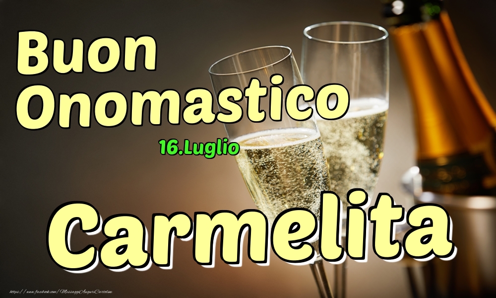 16.Luglio - Buon Onomastico Carmelita! - Cartoline onomastico