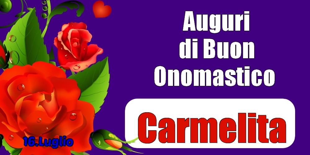 16.Luglio - Auguri di Buon Onomastico  Carmelita! - Cartoline onomastico